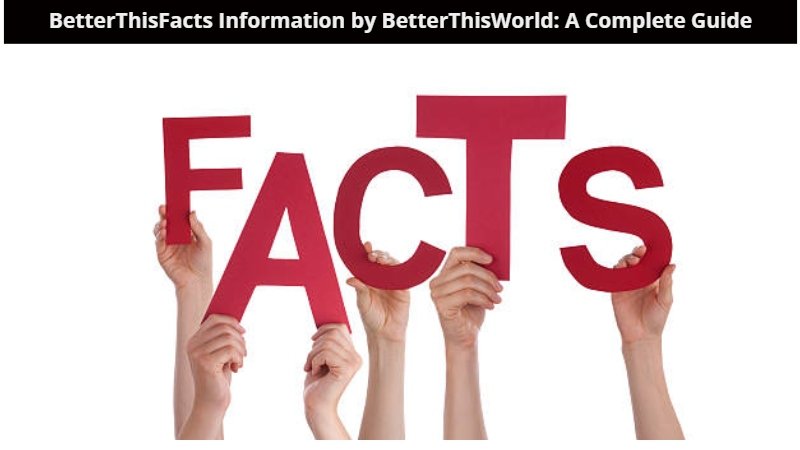 BetterThisFacts Information by BetterThisWorld