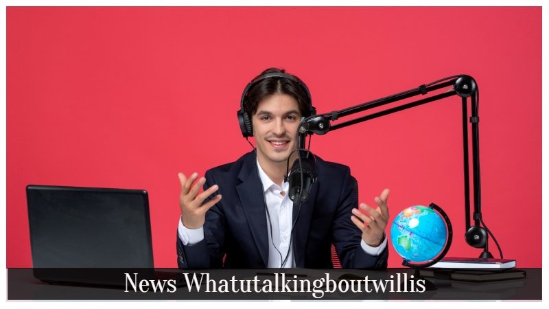 news whatutalkingboutwillis