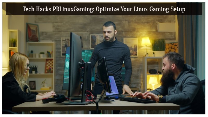 Tech Hacks PBLinuxGaming
