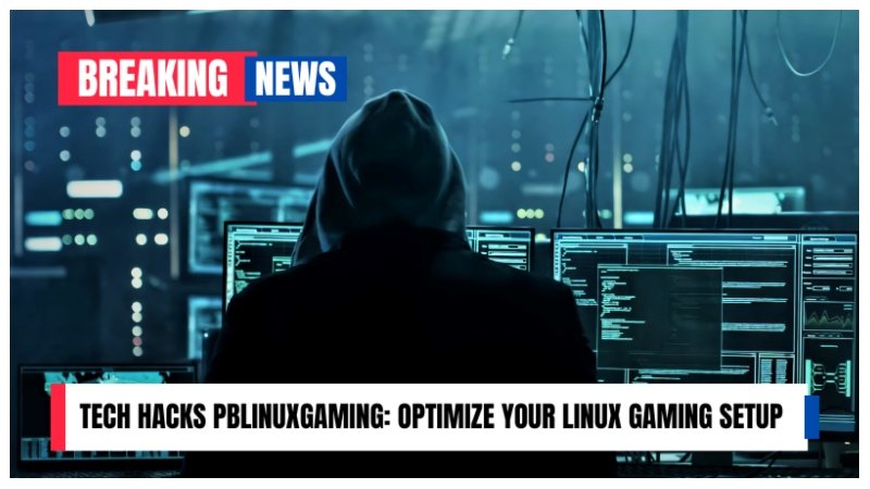 Tech Hacks PBLinuxGaming