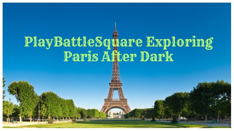 PlayBattleSquare Exploring Paris After Dark