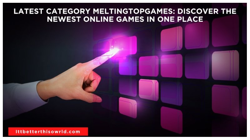 Latest Category MeltingTopGames
