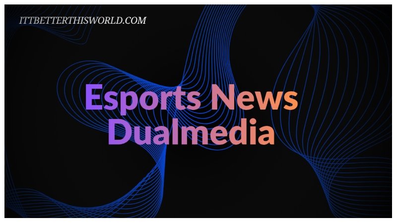 Esports News Dualmedia
