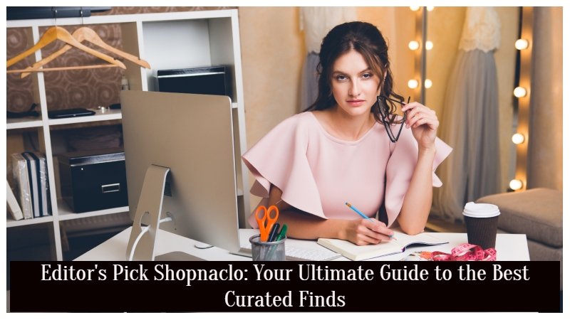 Editor's Pick Shopnaclo