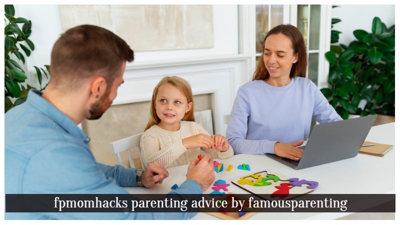 fpmomhacks parenting advice by famousparenting